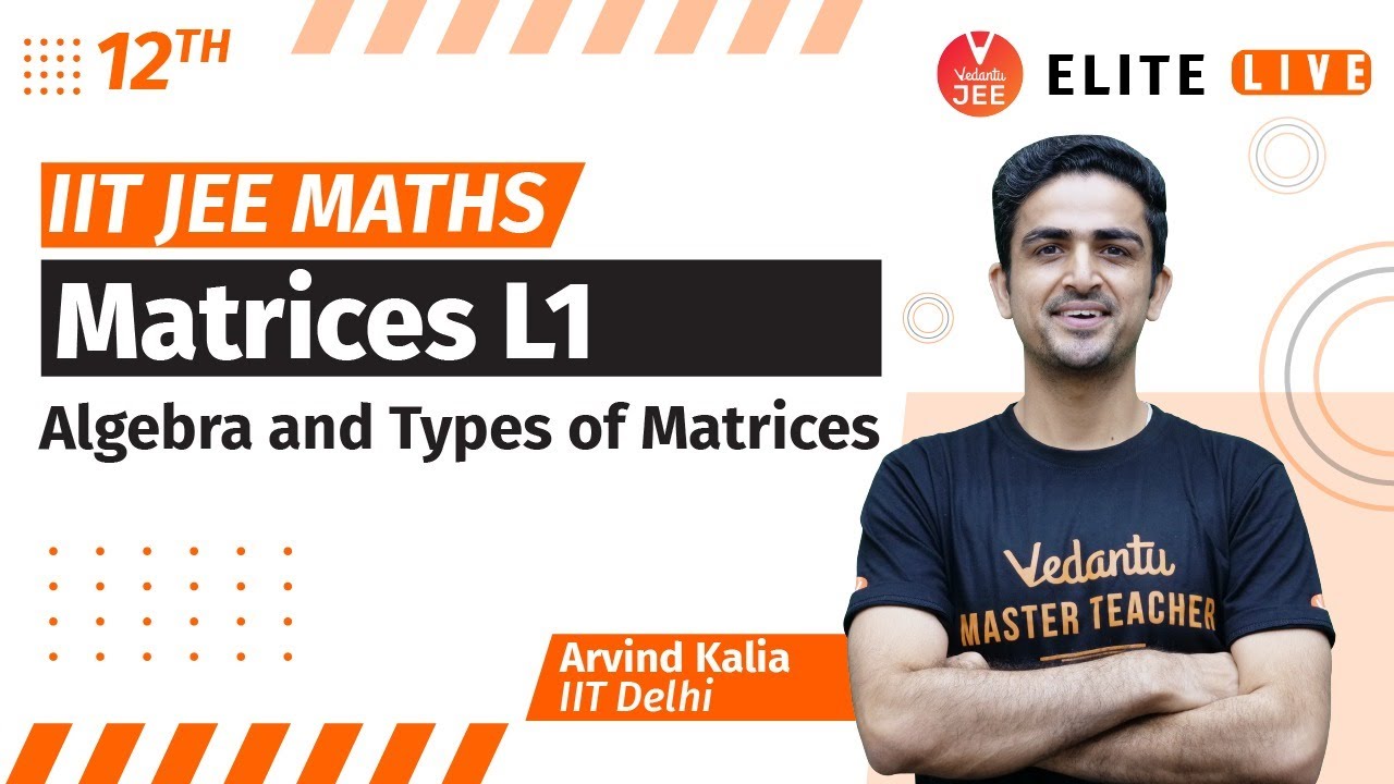 Matrices Class 12 | Lecture 1 | JEE Main | JEE Advanced |Arvind Kalia Sir| Vedantu