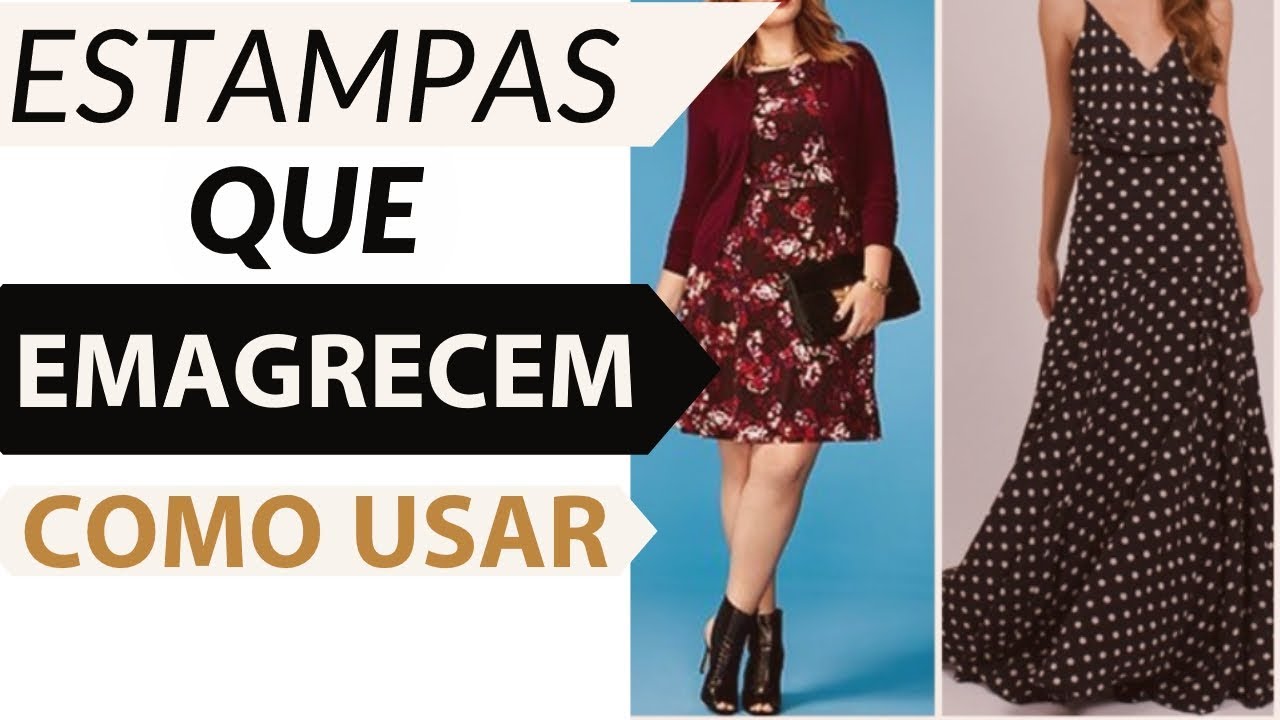 ESTAMPAS QUE EMAGRECEM COMO USAR | CÁ CAVALCANTE | CONSULTORIA DE IMAGEM