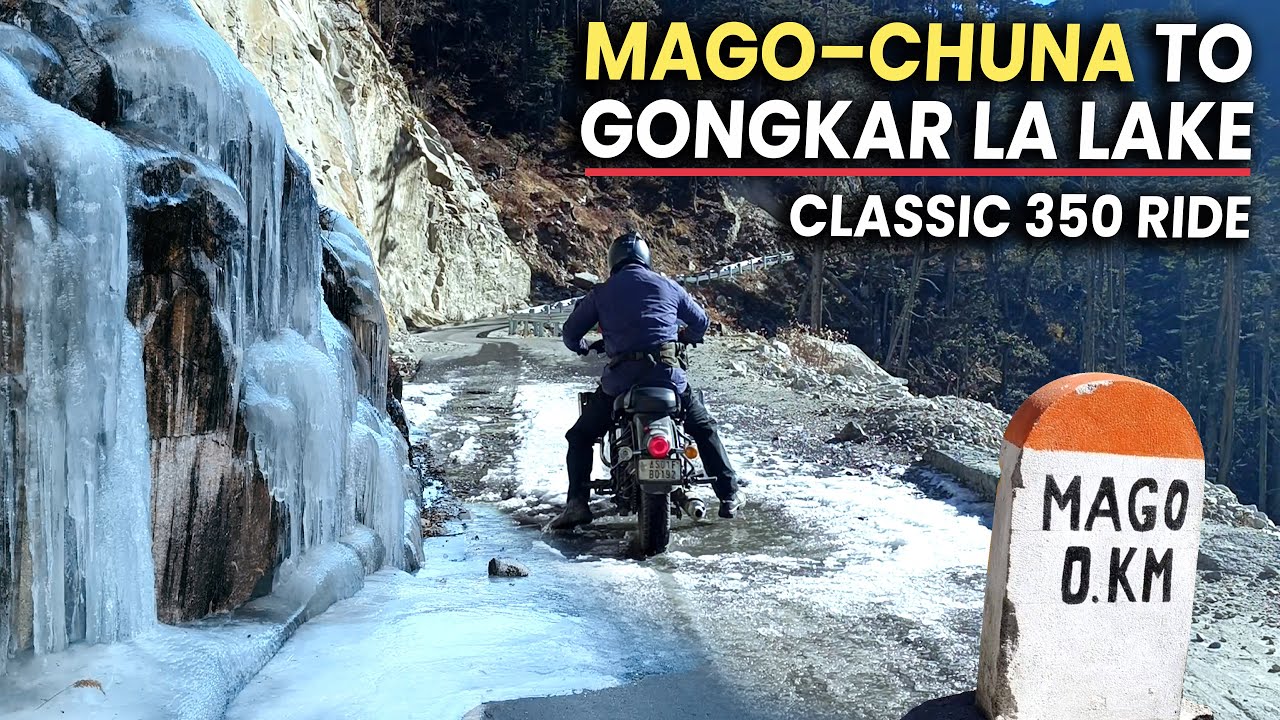 MAGO CHUNA TO GONGKAR LA LAKE RIDE ON CLASSIC 350 | ROAD CONDITION