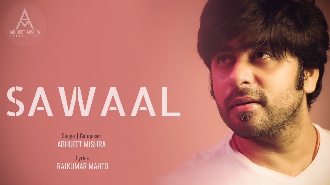 Sawaal - Abhijeet Mishra | Rajkumar Mahto (Official Music Video)