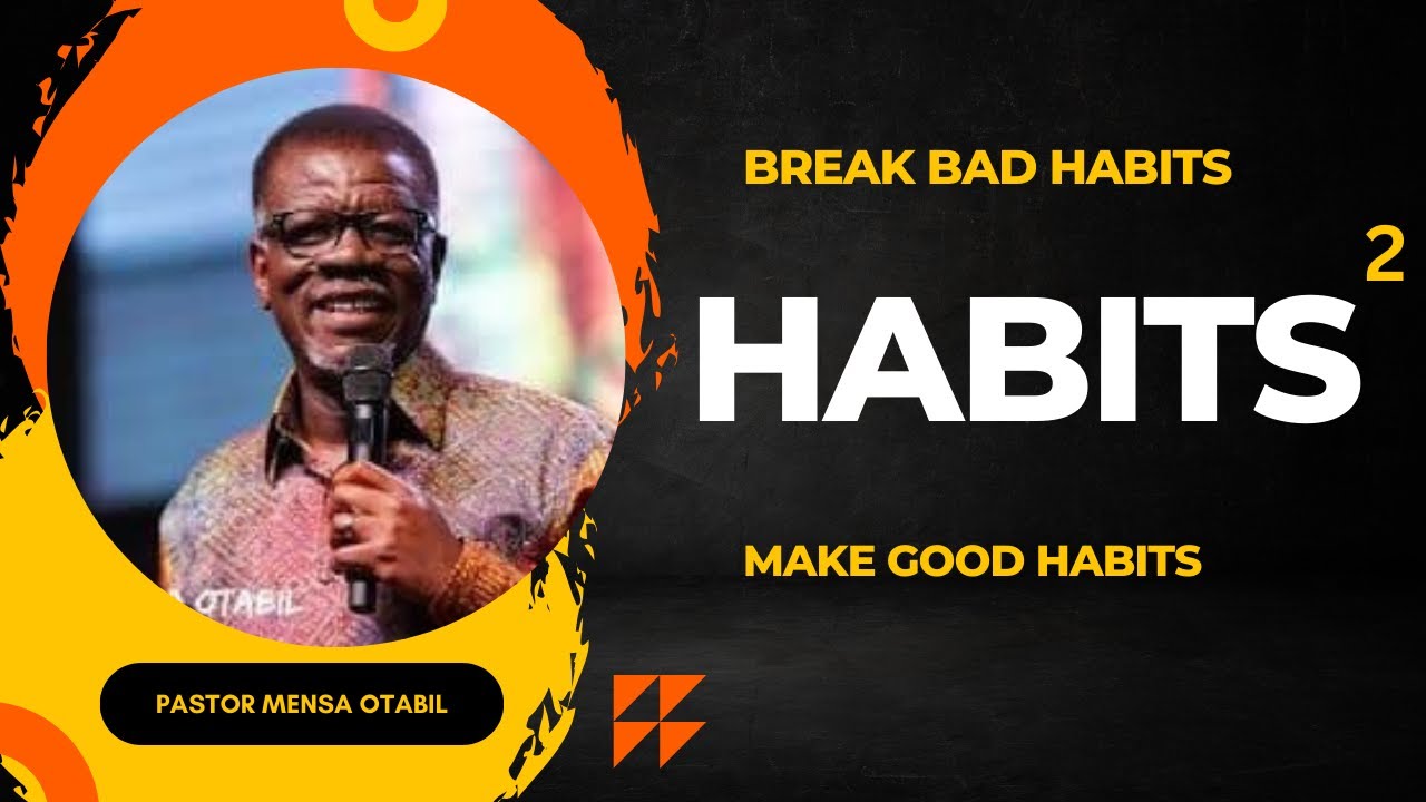 HABITS - 2 | Pastor Mensa Otabil | Word Shared Tv | how to break bad and make good habits | live