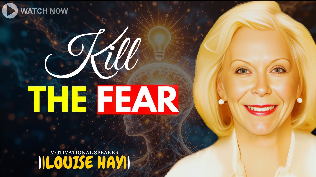 LOUISE HAY: How To Destroy Fear Forever