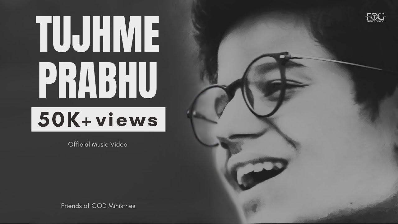 TUJHME PRABHU - Friends of GOD Ministries - New Hindi Gospel Song