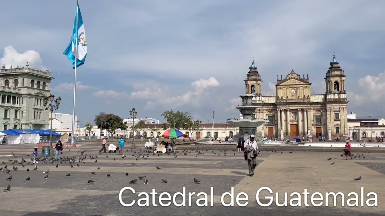 Catedral de Guatemala, centro hist&oacute;rico