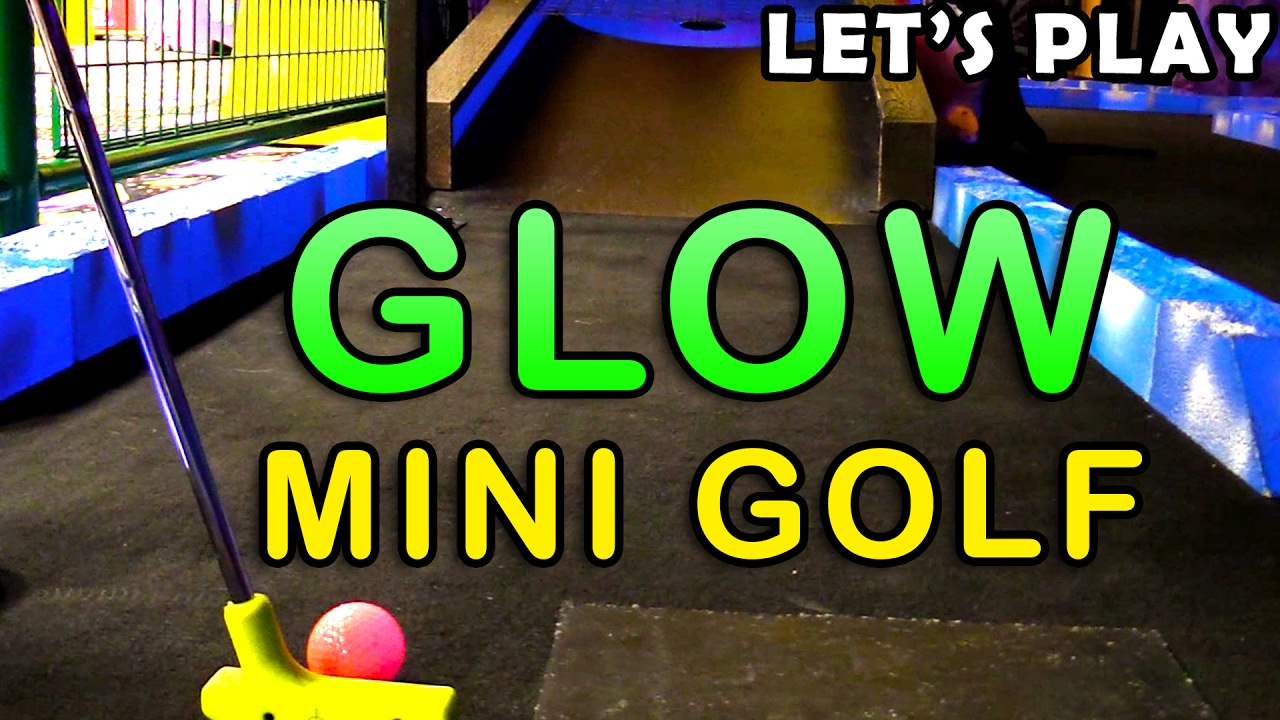 Miniature Golf - Let's Play FOR REAL - Glow Mini Golf Course
