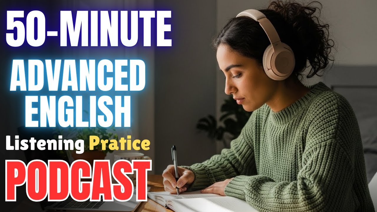 Train Your Ears: (50-Minute) Advanced English Listening Practice Podcast