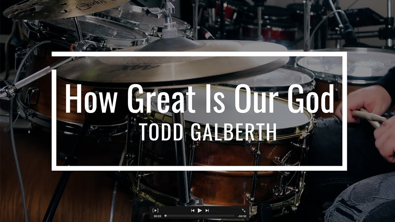 How Great Is Our God // Todd Galberth // Drums
