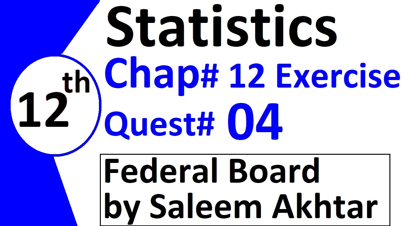chapter 12 exercise question 4 federal board Basic Statistics by Saleem Akhtar