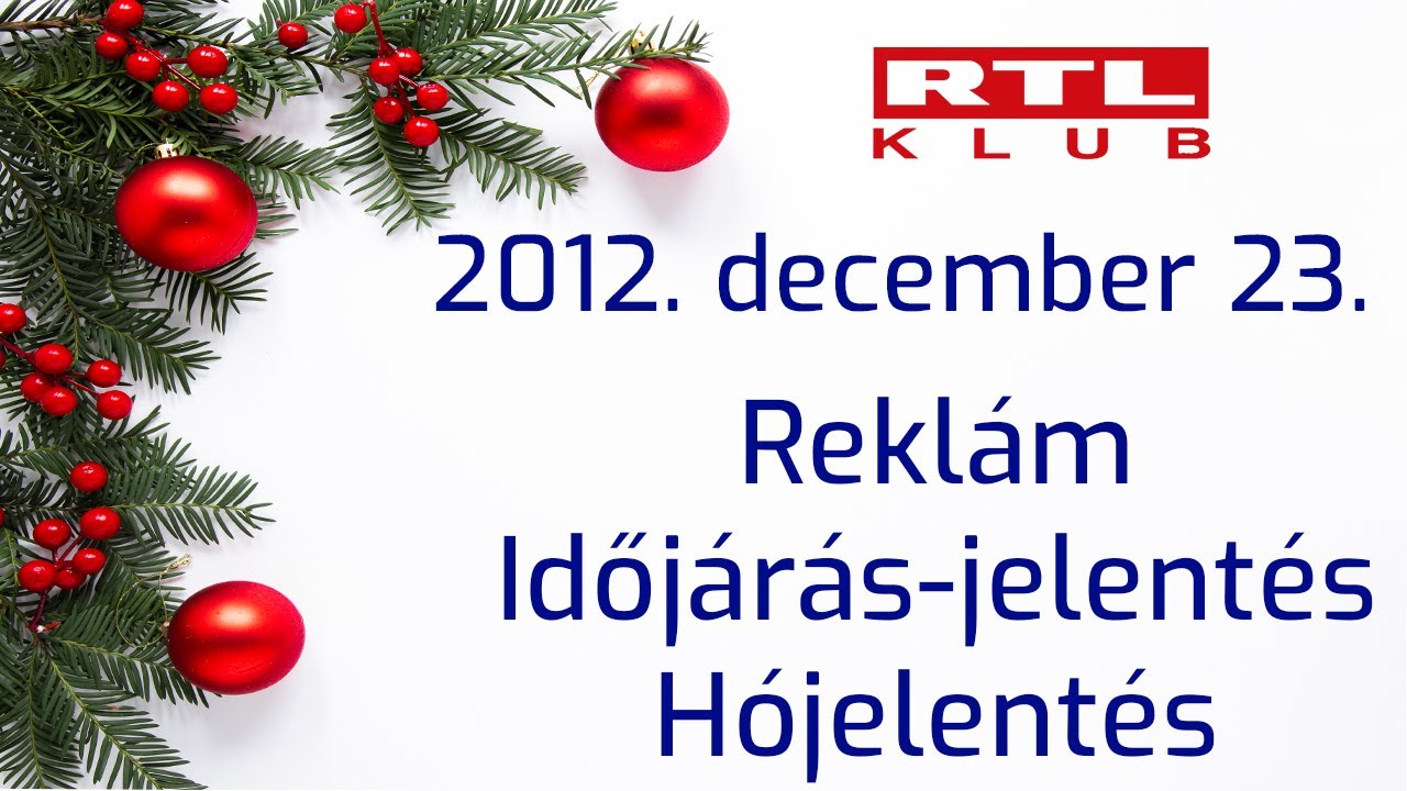 RTL Klub 2012. december 23. | Reklám, Időjárás, Hójelentés