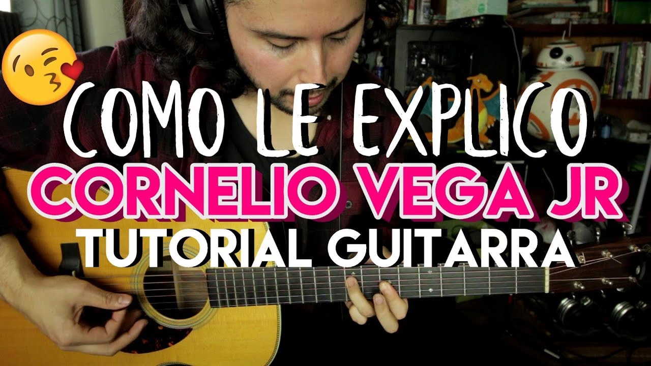 Como Le Explico - Cornelio Vega Jr. - Tutorial - Acordes - Como tocar en Guitarra