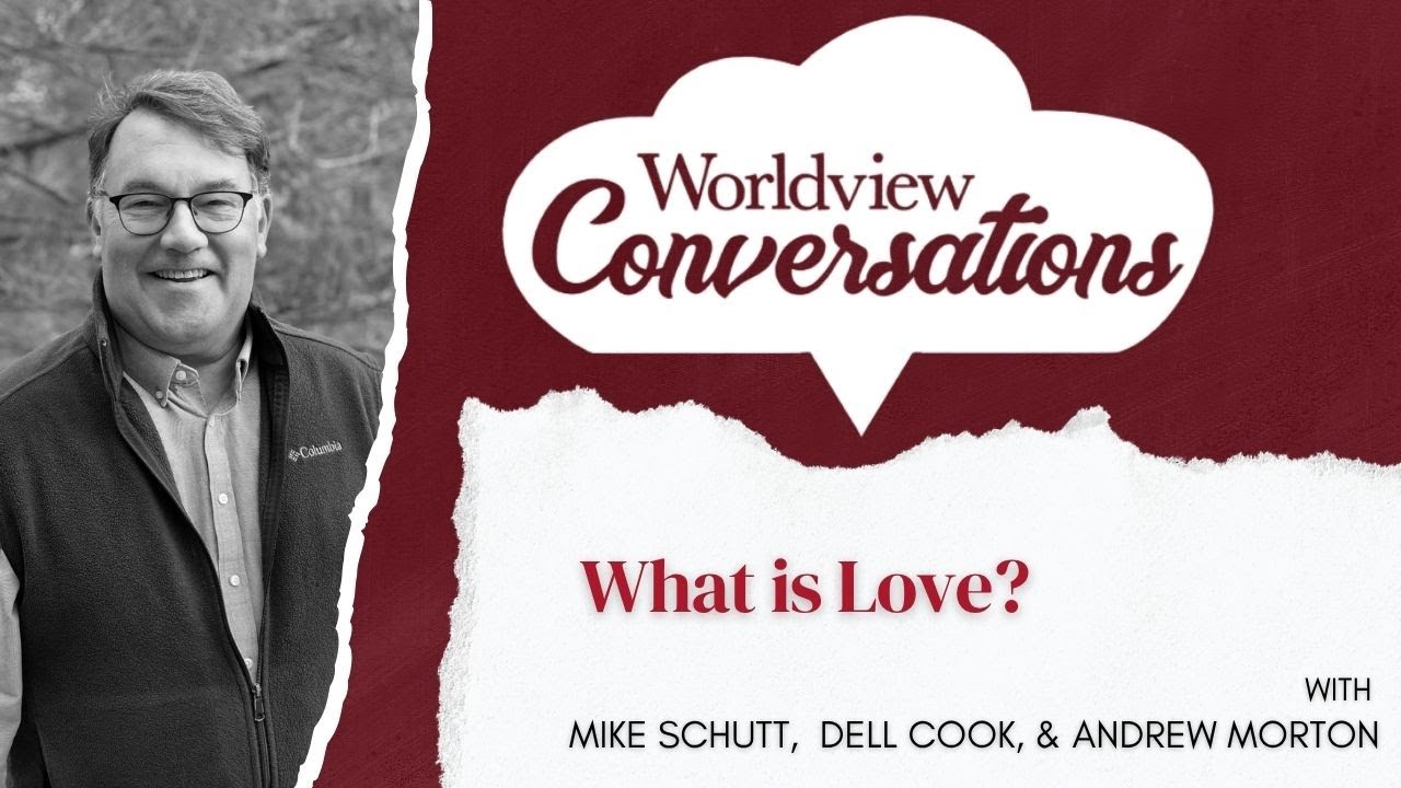 Worldview Conversation - What is Love?
