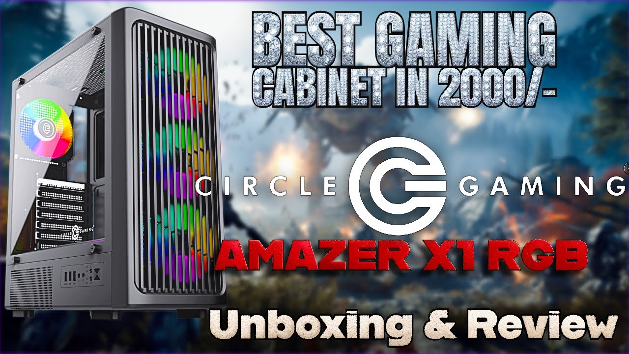 Circle Gaming Amazer X1 RGB🔥 | Unboxing📦 & Quick Review | Best Gaming Cabinet in 2000₹ !!!!