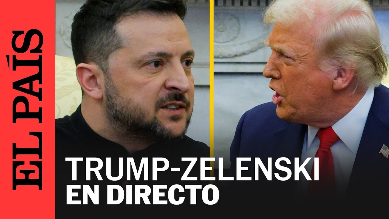 DIRECTO | Tensa discusión entre Zelenski y Trump en la reunión de Ucrania en la Casa Blanca |EL PAÍS