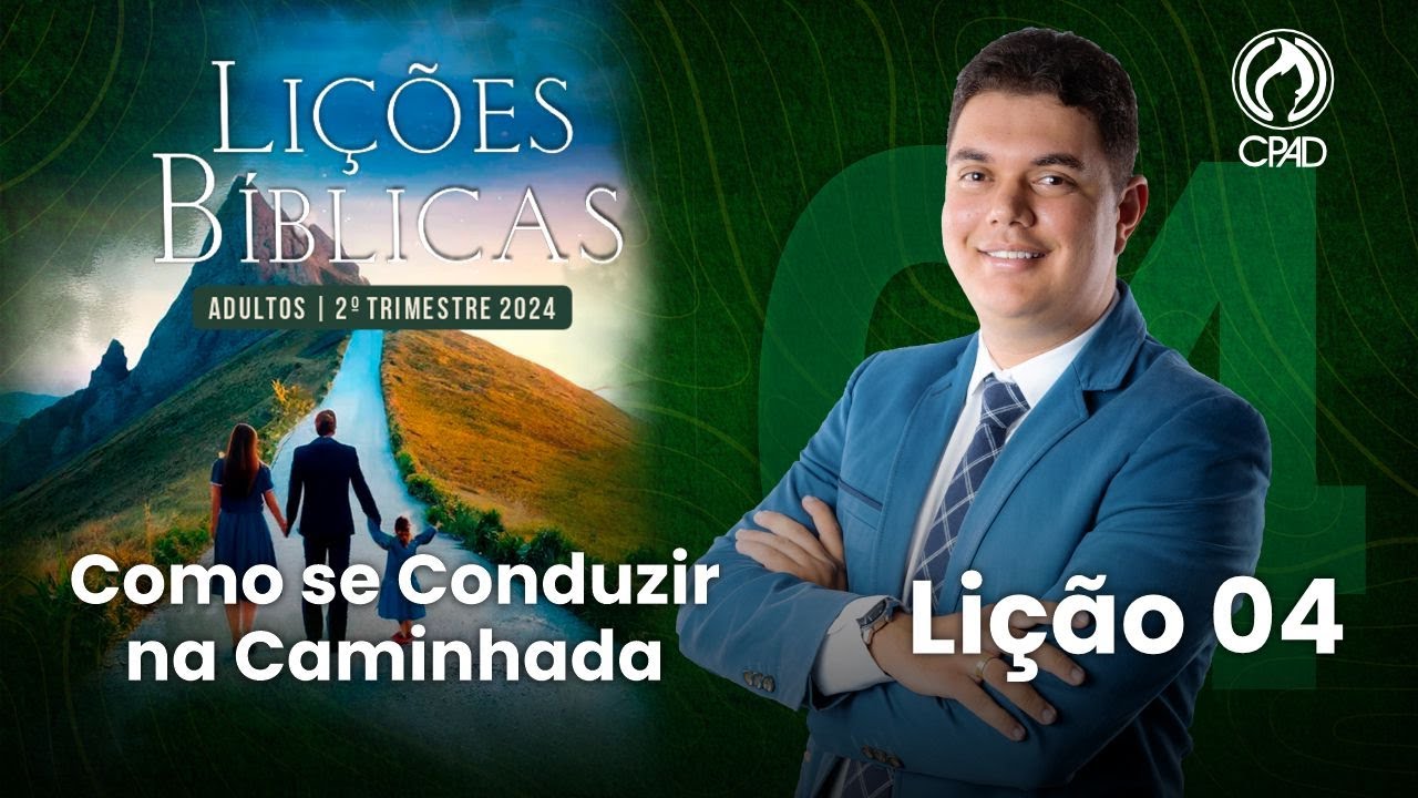 EBD Lição 04: Como se Conduzir na Caminhada 2º Trimestre de 2024 Murilo Alencar