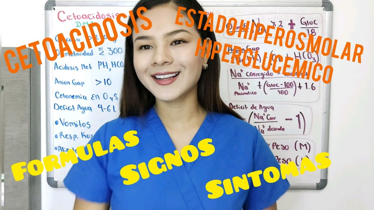 Cetoacidosis Diabética y Estado Hiperosmolar Hiperglucemico (signos, síntomas, fórmulas, diagnóstico