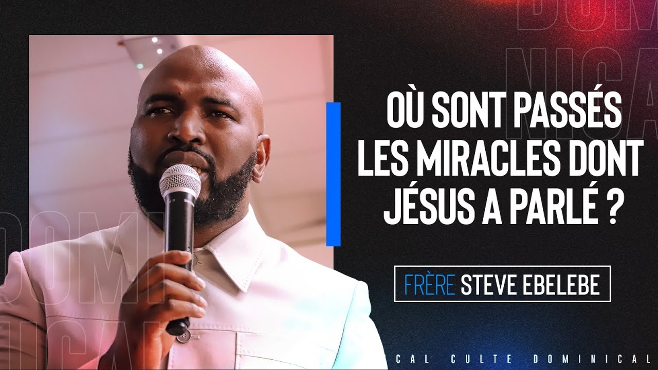 OÙ SONT PASSÉS LES MIRACLES DONT JÉSUS A PARLÉ | FRÈRE STEVE EBELEBE