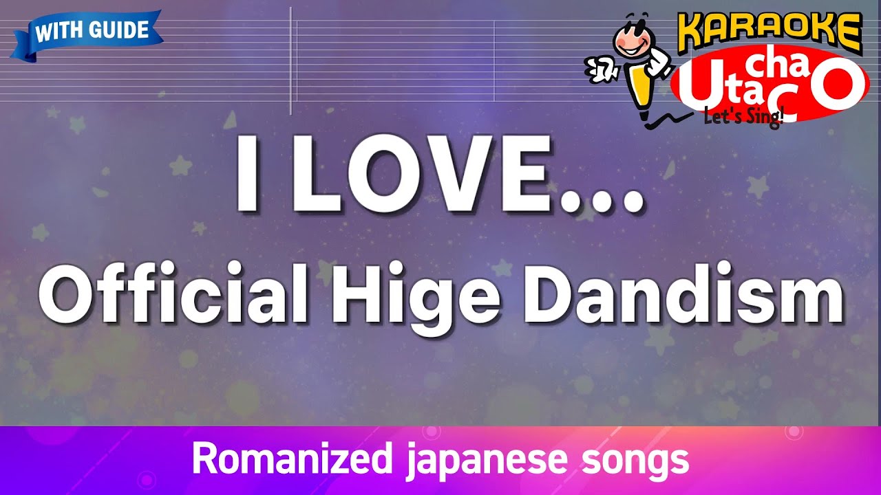 I LOVE… – Official Hige Dandism (Romaji Karaoke with guide)