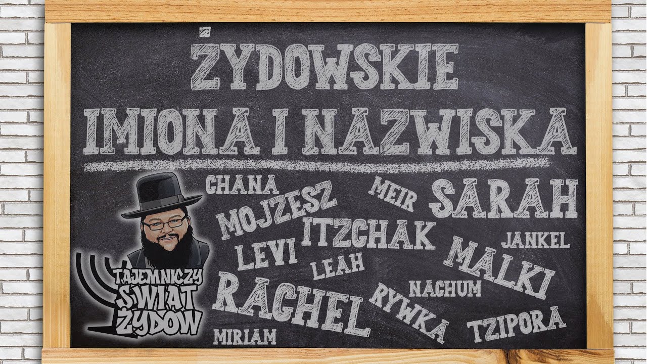 Czy ty przypadkiem nie masz żydowskiego imienia? O imionach i nazwiskach | Tajemniczy Świat Żydów