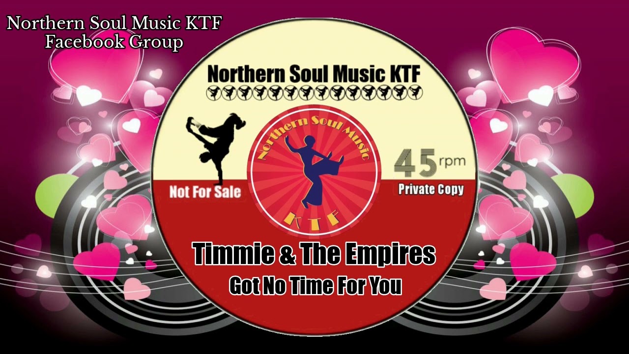 Timmie & The Empires - Got No Time For You - Northern Soul Music Videos : Best Northern Soul Songs