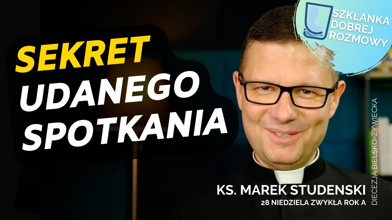 28 Niedziela Zwykła rok A Szklanka Dobrej Rozmowy Ks. Marek Studenski