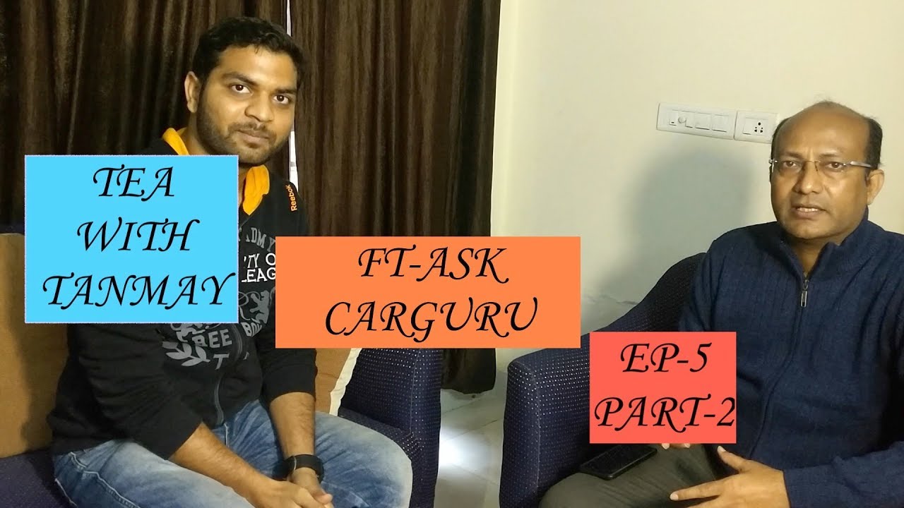 INTERVIEW OF ASK CARGURU  ji/ AMIT KHARE / TEA WITH TANMAY/ EP.5( PART -2)