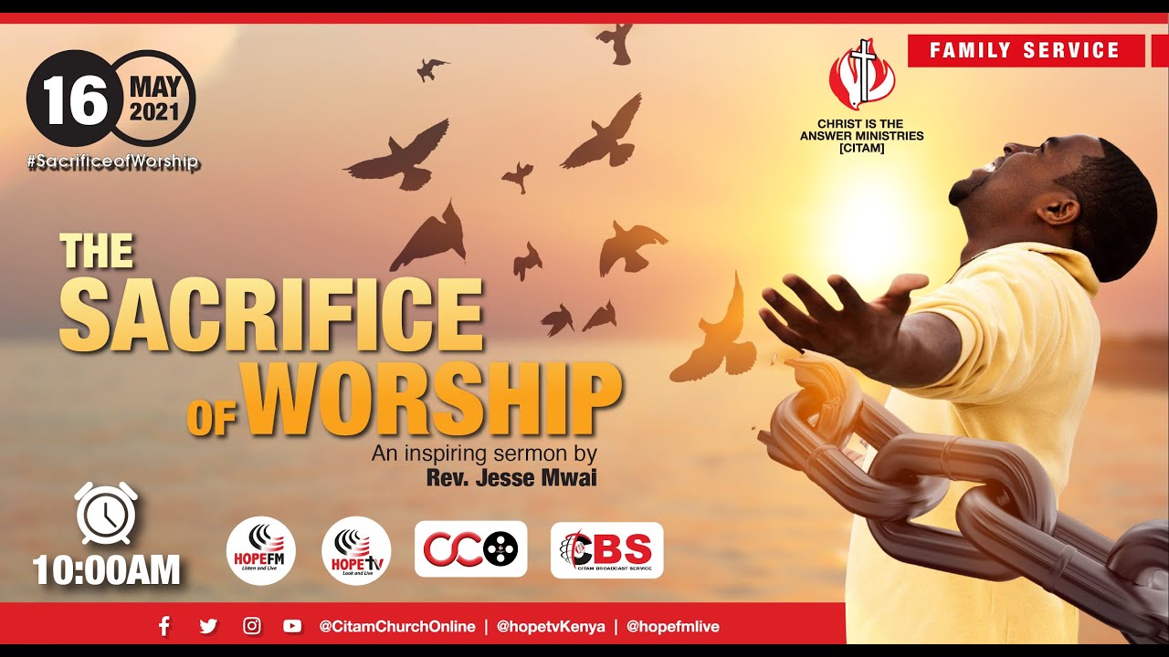 CBS FAMILY SERVICE | THE SACRIFICE OF WORSHIP - REV JESSE MWAI