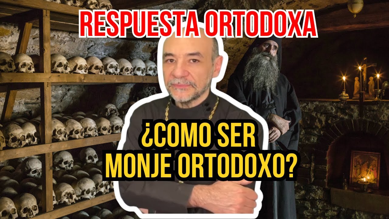 ¿Como ser MONJE ORTODOXO? - Respuesta Ortodoxa