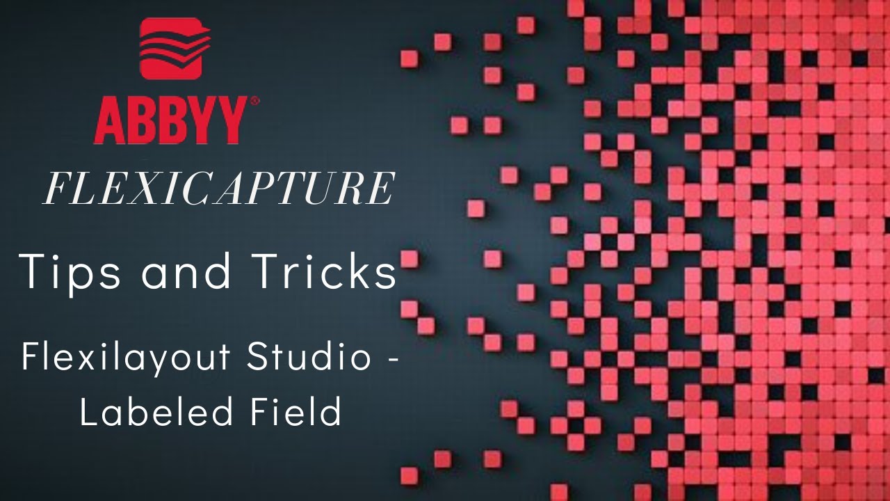 ABBYY FlexiCapture | Tips and Tricks | FlexiLayout Studio | Labeled Field | #5