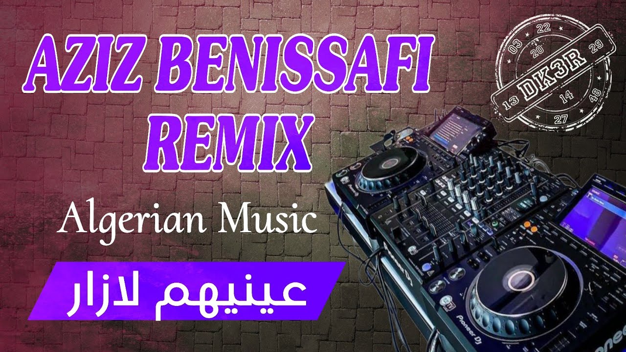 Cheb Aziz Benisafi | الشاب عزيز عينيهم لازار | Dj KhaLeD 3 Algerian Music