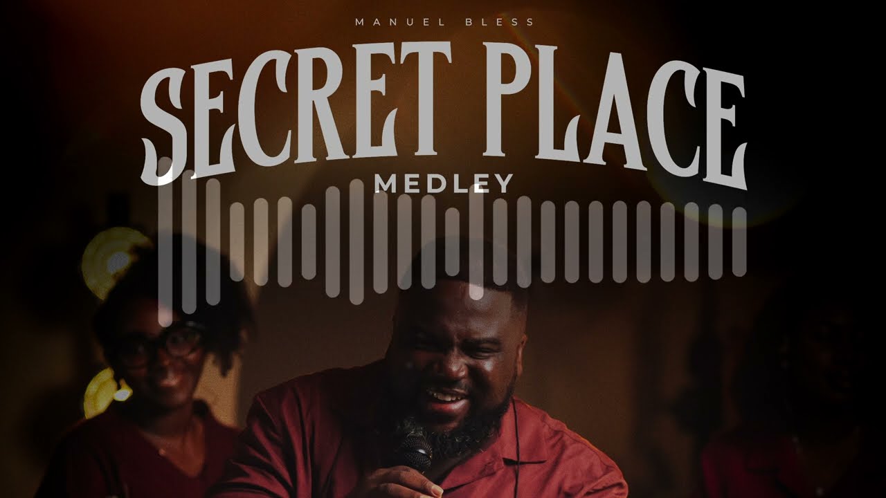 Secret Place Medley | Manuel Bless | OUT NOW