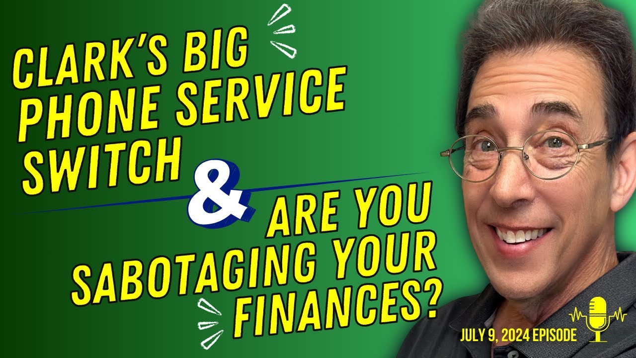 Full Show: Clark’s Big Phone Service Switch and Retail Trick That Can Sabotage Your Finances