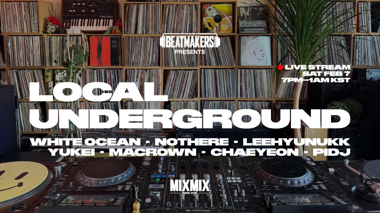 LOCAL UNDERGROUND by BEATMAKERS | SAT FEB 7 · 7PM KST | MIXMIX ARCHIVE