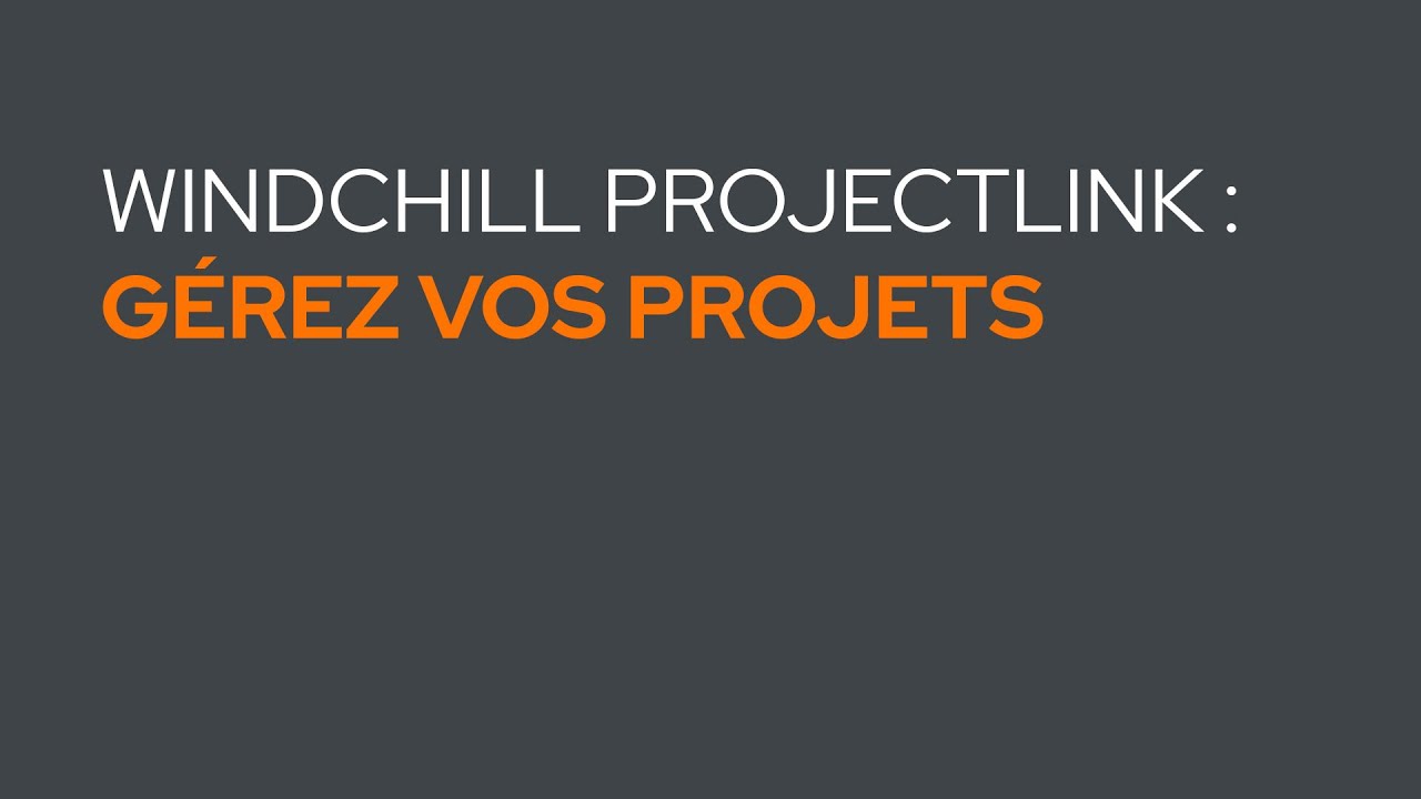 Gérez vos projets avec Windchill Projectlink