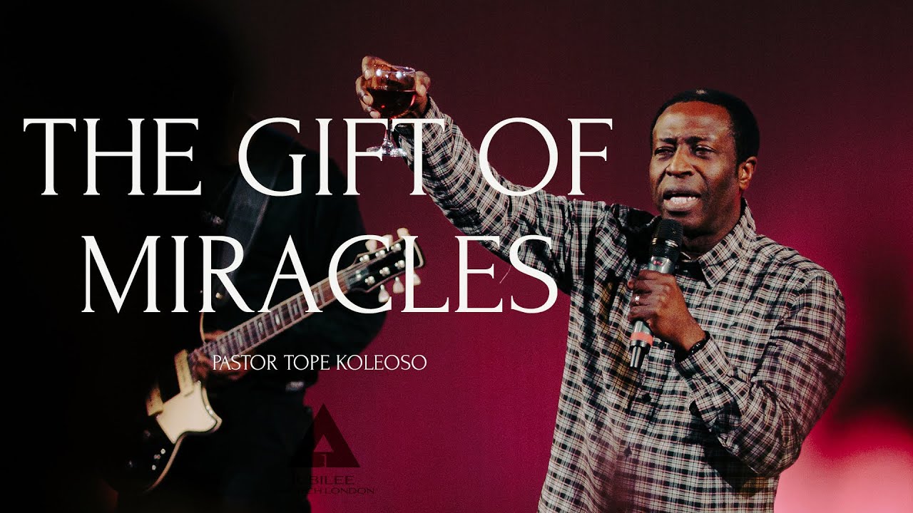 The Gift of Miracles | Pastor Tope Koleoso
