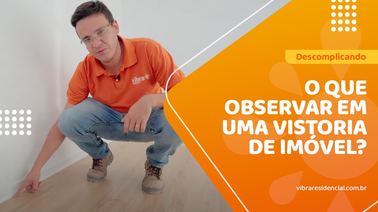 O que observar em uma vistoria de imóvel? Vistorias dos Apartamentos Vibra Residencial
