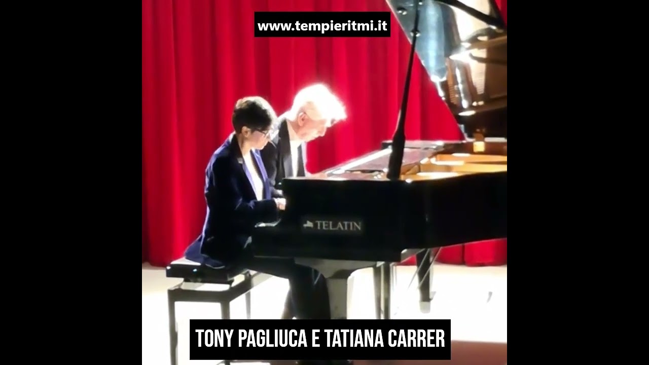 TONY PAGLIUCA e TATIANA CARRER - CONCERTO PER PIANOFORTE A QUATTRO MANI