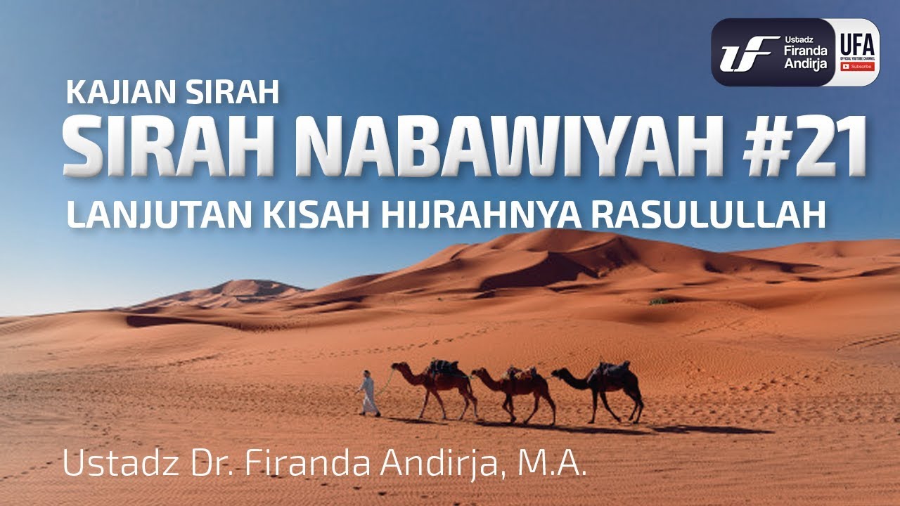 Sirah Nabawiyah #21 - Lanjutan Kisah Hijrah Rasulullah - Ust Dr. Firanda Andirja, M.A.