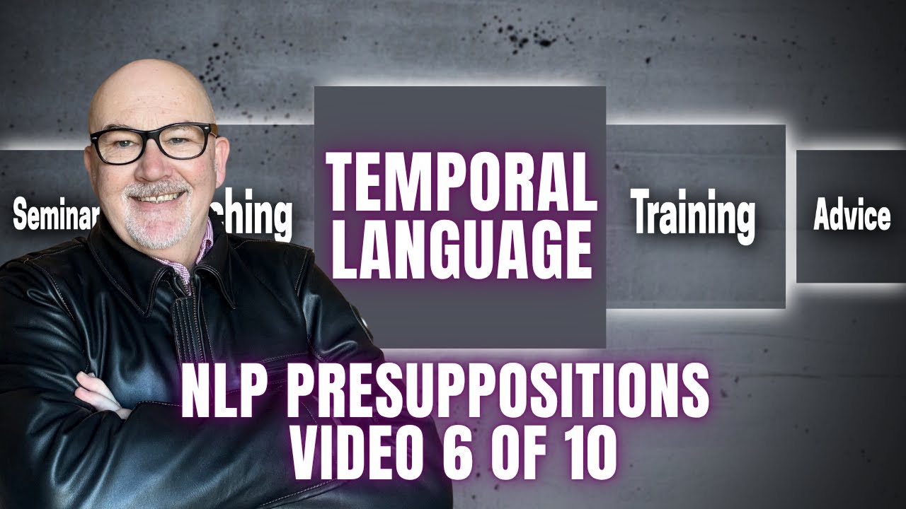 NLP Temporal Presuppositions (Video 6 of 10) Focusing On The Past Can Negatively Impact Your Future