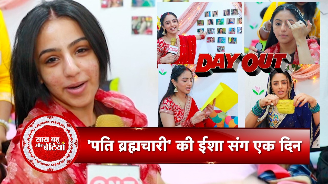 Exclusive Fun Day Out with Pati Brahmachari&rsquo;s Isha aka Prapti Shukla | SBB