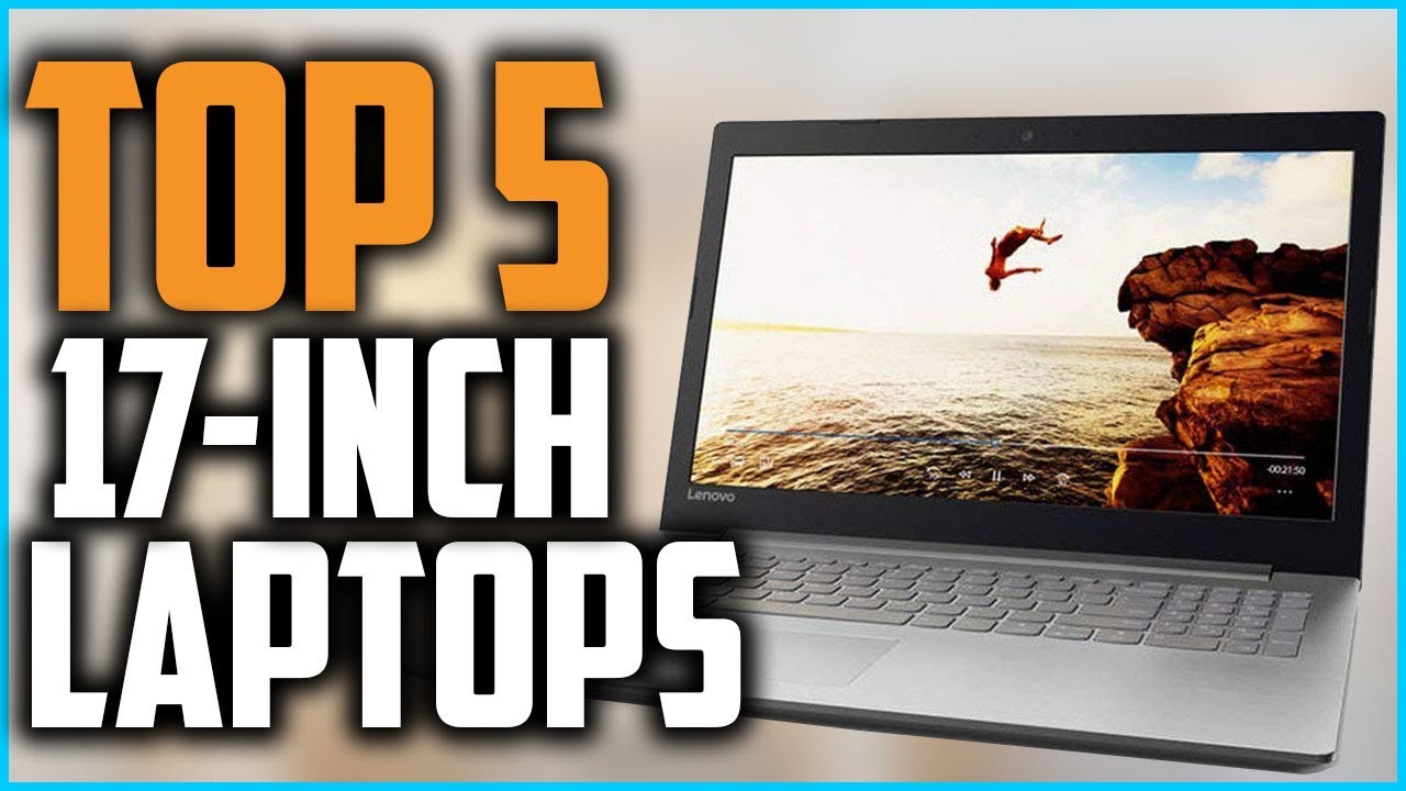 Top 5  Best 17 Inch  Laptops  in 2020