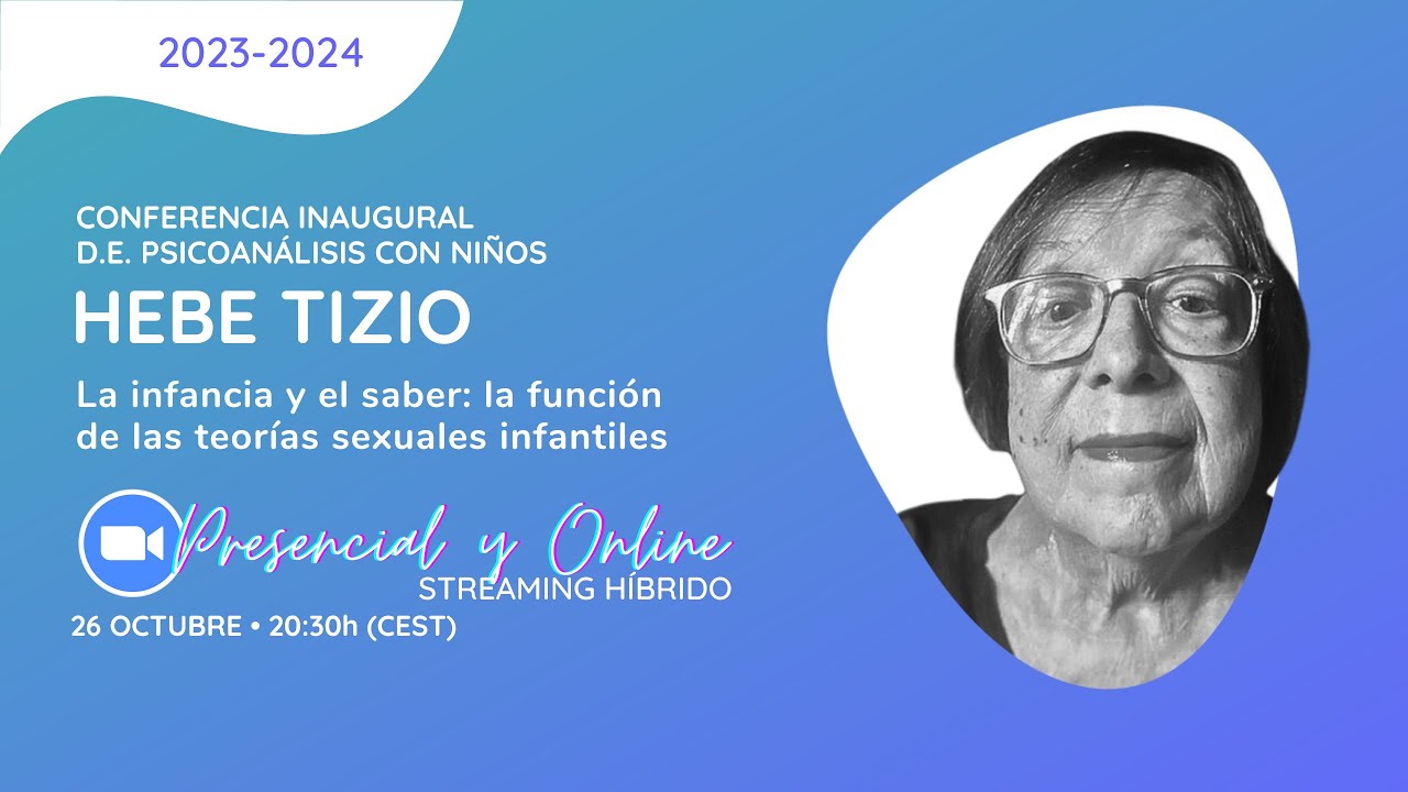 La infancia y el saber: la funci&oacute;n de las teor&iacute;as sexuales infantiles - Conferencia Hebe Tizio