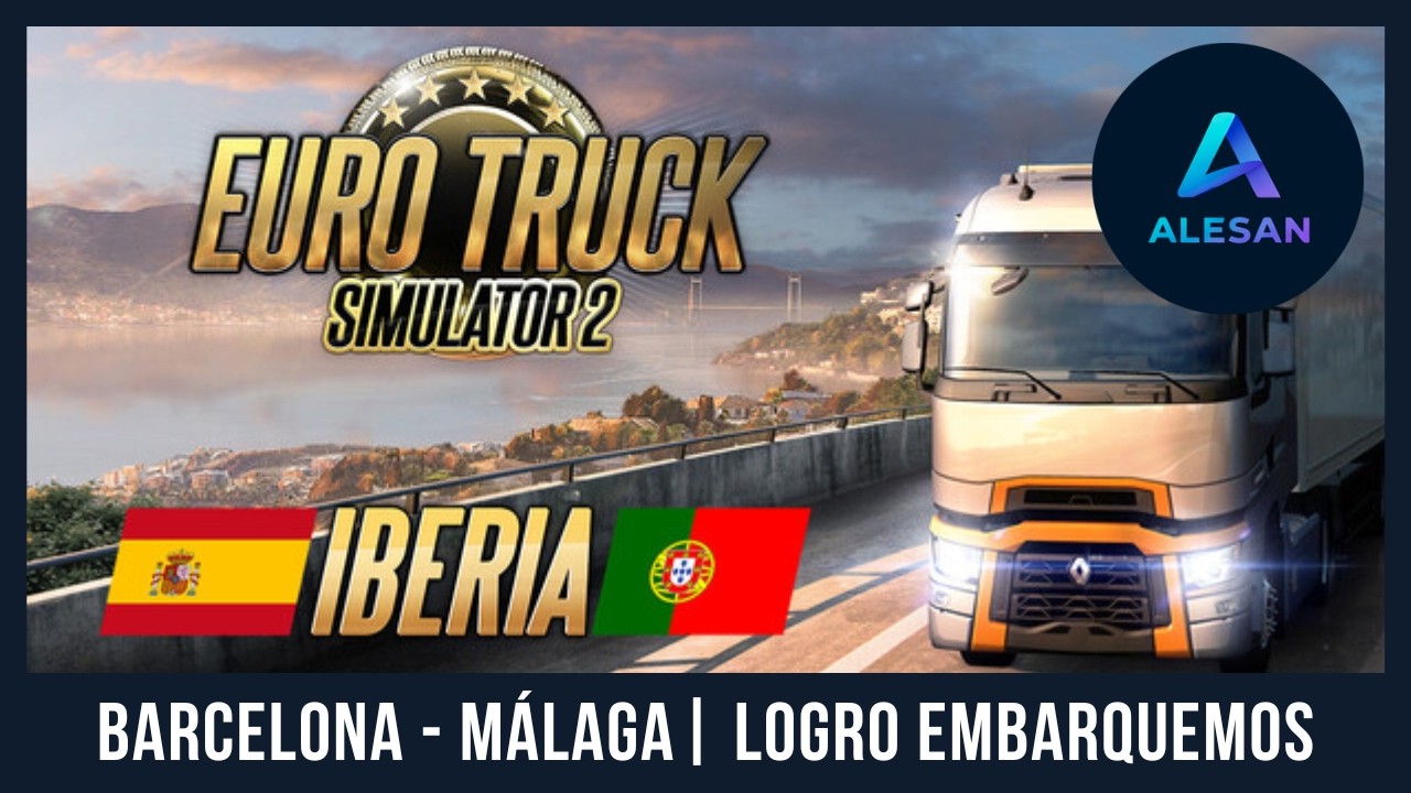 🚚 Euro Truck Simulator 2 | Barcelona - Málaga | Logro Embarquemos #4 (DLC Iberia)
