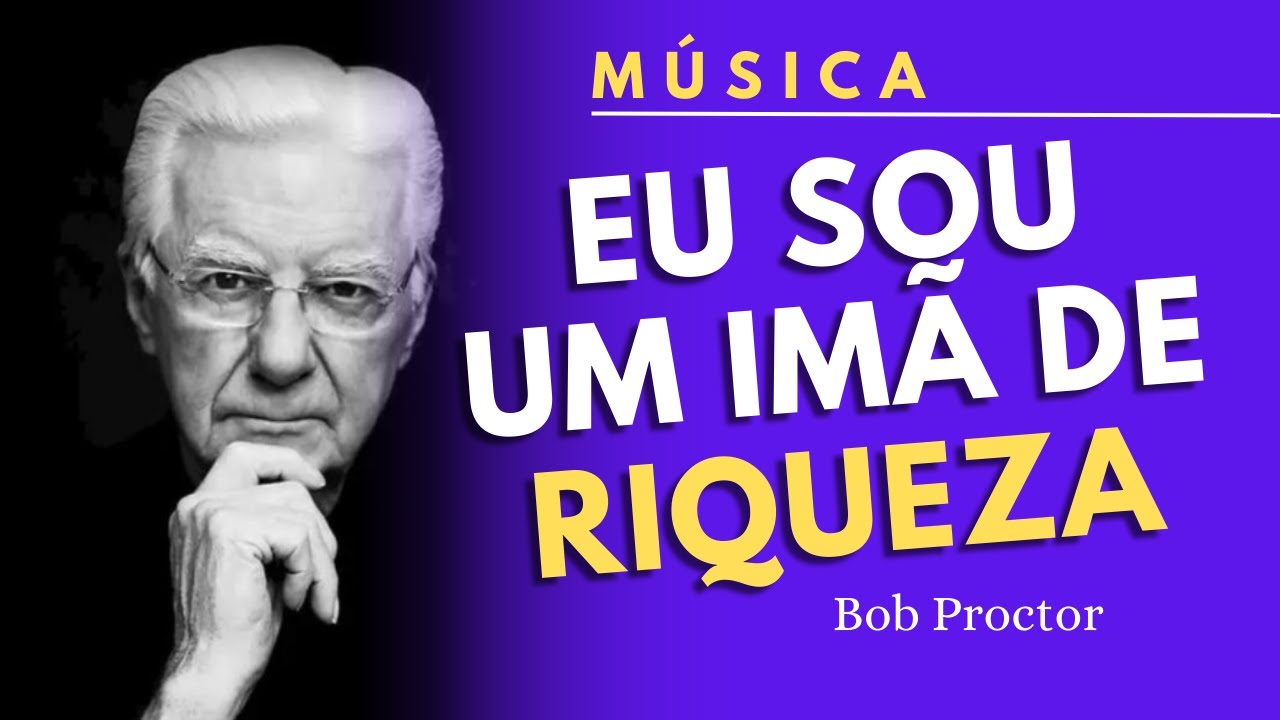 [MÚSICA] EU SOU UM IMÃ DE RIQUEZA | Bob Proctor #riqueza #leidaatração