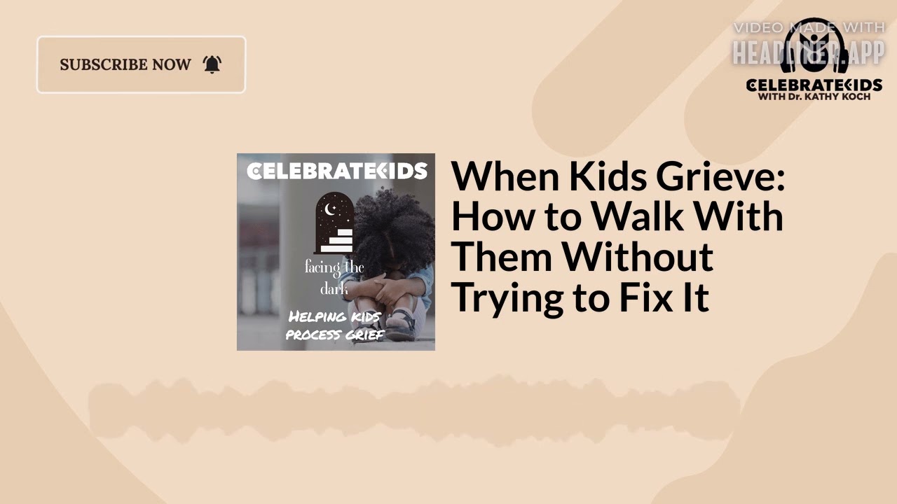 When Kids Grieve: How to Walk With Them Without Trying to Fix It | Celebrate Kids Podcast with...