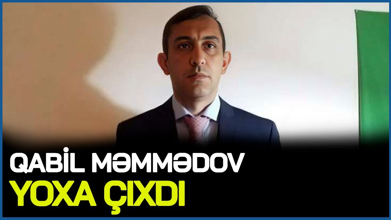 TƏCİLİ: Qabil Məmmədov yoxa çıxdı: Ö*LDÜRÜLÜB? - CANLI