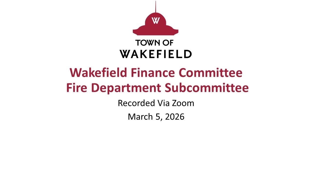 Wakefield Finance Committee Fire Department Subcommittee Meeting: March 5, 2026