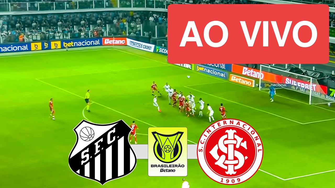 SANTOS X INTERNACIONAL AO VIVO COM IMAGEM - CAMPEONATO BRASILEIRO 2026 - JOGO DE HOJE!