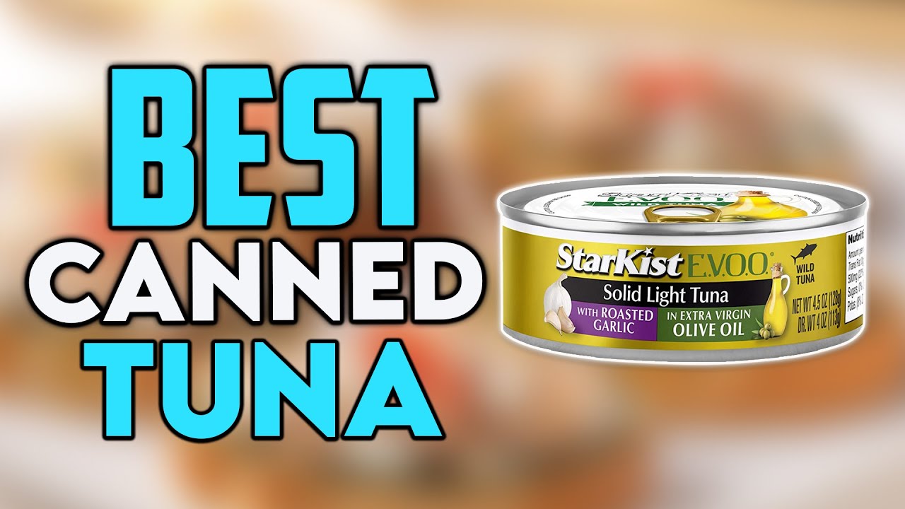 Top 7 Best Canned Tuna 2025 - Pick the Best Canned Tuna Fish