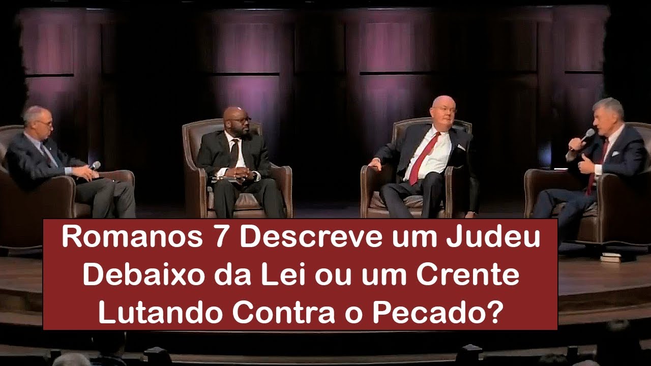 Romanos 7 Descreve um Judeu Debaixo da Lei ou um Crente Lutando Contra o Pecado?