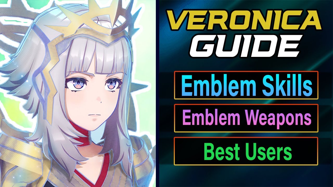 ULTIMATE VERONICA EMBLEM GUIDE | Fire Emblem Engage